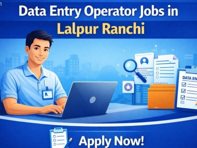 Data Entry Operator Jobs in Lalpur Ranchi: Apply for Part-Time & Full-Time Roles