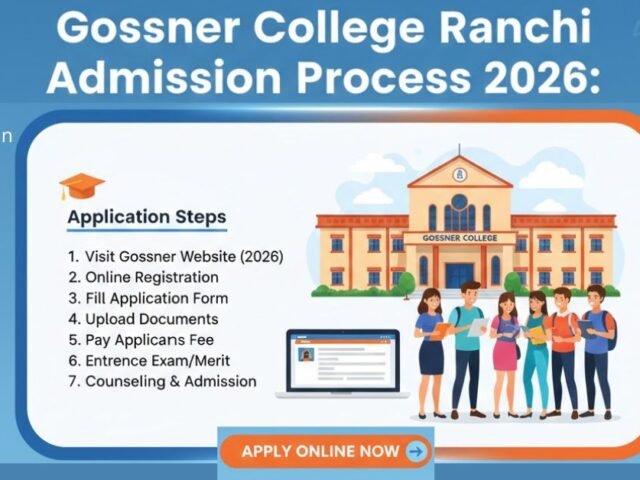 Gossner College Ranchi Admission Process 2026: Steps and Guidelines