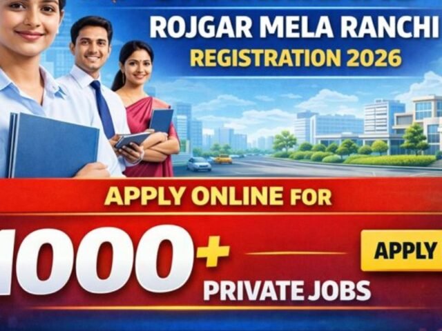 Jharkhand Rojgar Mela Ranchi Registration 2026: Apply Online for 1000+ Private Jobs