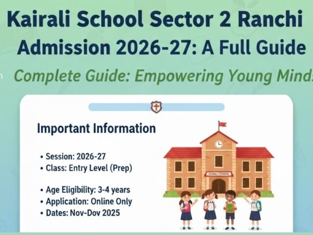 Kairali School Sector 2 Ranchi Admission 2026-27: Complete Guide