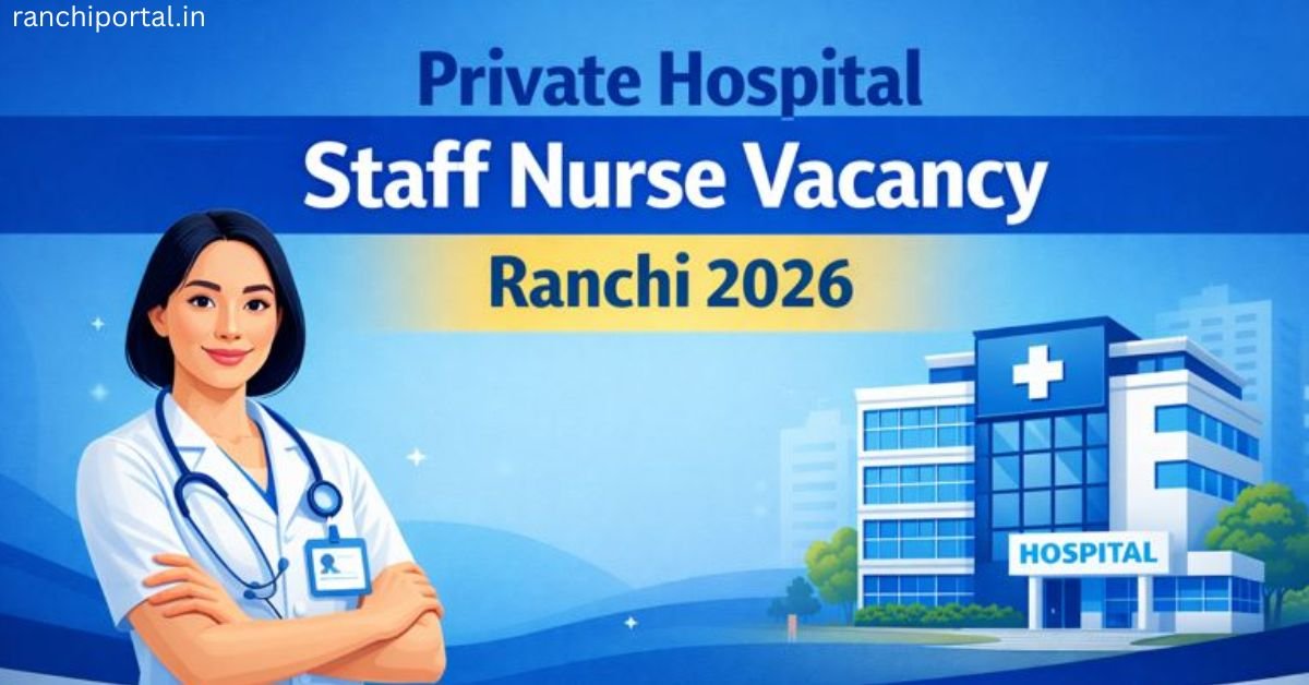 Private Hospital Staff Nurse Vacancy Ranchi