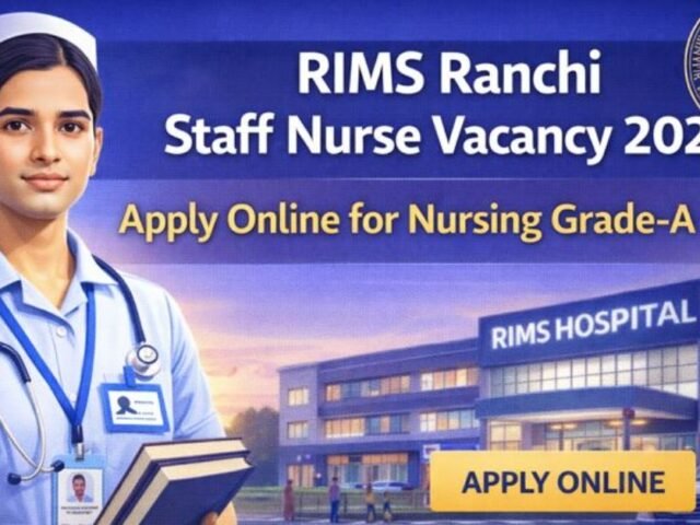 RIMS Ranchi Staff Nurse Vacancy 2026: Apply Online for Nursing Grade-A Posts