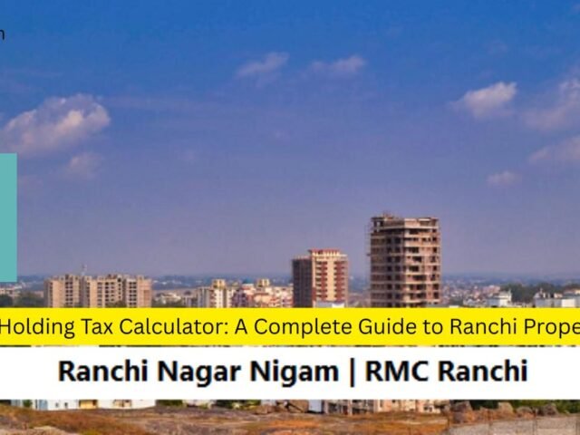 RMC Holding Tax Calculator: A Complete Guide to Ranchi Property Tax