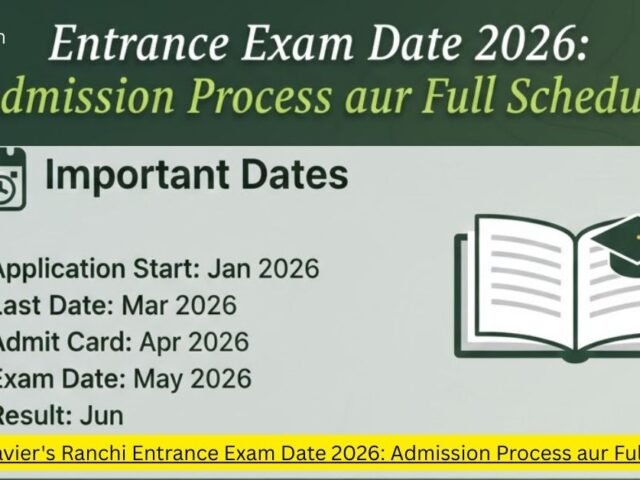 St. Xavier’s Ranchi Entrance Exam Date 2026: Admission Process aur Full Schedule