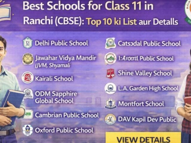 Best Schools for Class 11 in Ranchi (CBSE): Top 10 ki List aur Details