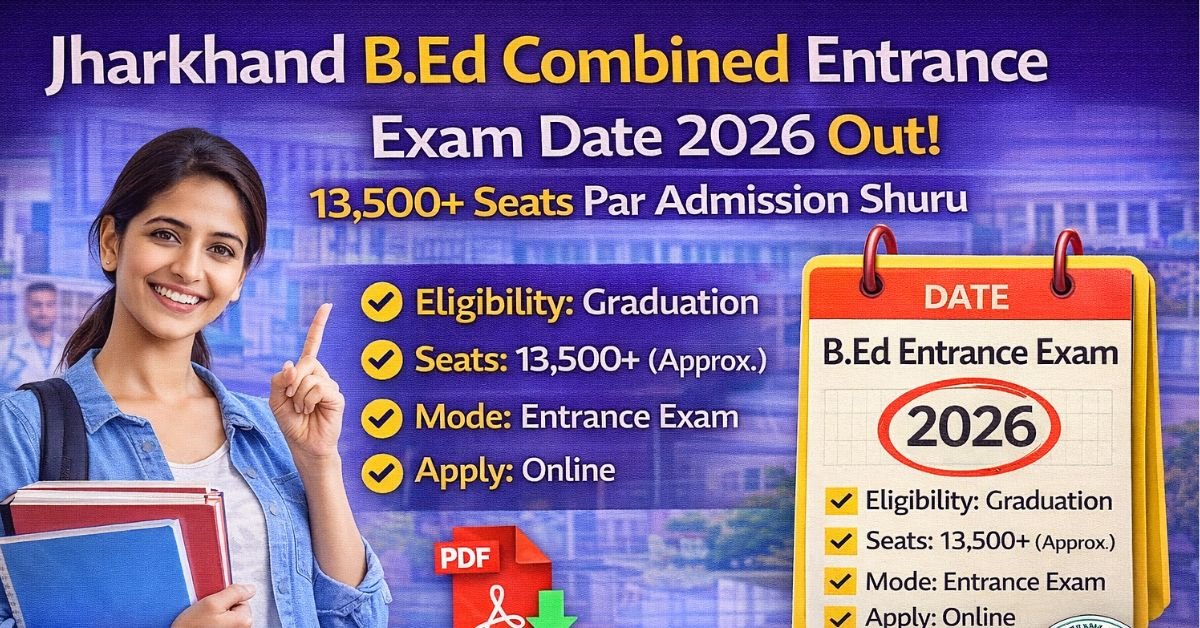 Jharkhand B.Ed Combined Entrance Exam Date