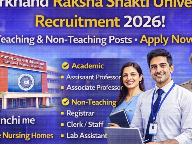 Jharkhand Raksha Shakti University Jobs 2026: Teaching aur Non-Teaching Recruitment