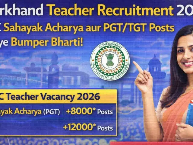 Jharkhand Teacher Recruitment 2026: JSSC Sahayak Acharya aur PGT/TGT Posts ke liye Bumper Bharti