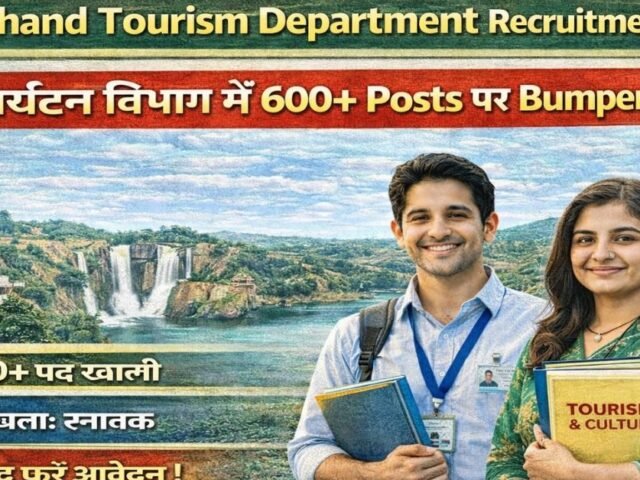 Jharkhand Tourism Department Recruitment 2026: Paryatan Vibhag Mein 600+ Posts Par Bumper Bharti!
