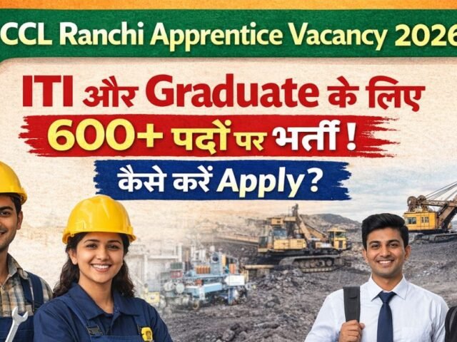 CCL Ranchi Apprentice Vacancy 2026: ITI aur Graduate Ke Liye 600+ Padon Par Bharti; Kaise Karein Apply?