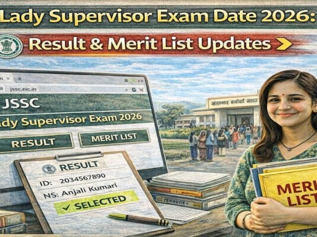 JSSC Lady Supervisor Exam Date 2026: Result & Merit List Updates