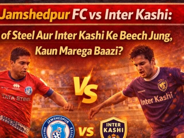Jamshedpur FC vs Inter Kashi: Men of Steel Aur Inter Kashi Ke Beech Jung, Kaun Marega Baazi?
