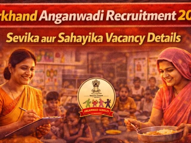 Jharkhand Anganwadi Recruitment 2026: Sevika aur Sahayika Vacancy Details