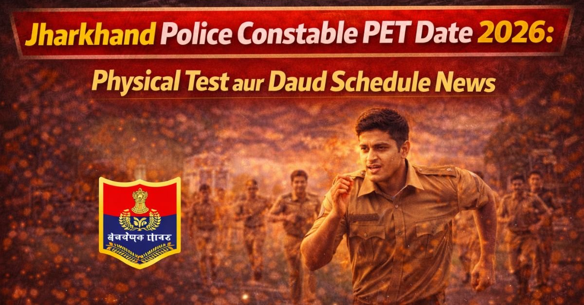 Jharkhand Police Constable PET Date 2026
