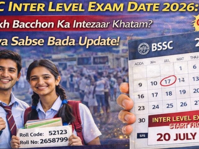 BSSC Inter Level Exam Date 2026: 25 Lakh Bacchon Ka Intezaar Khatam? Aagaya Sabse Bada Update!