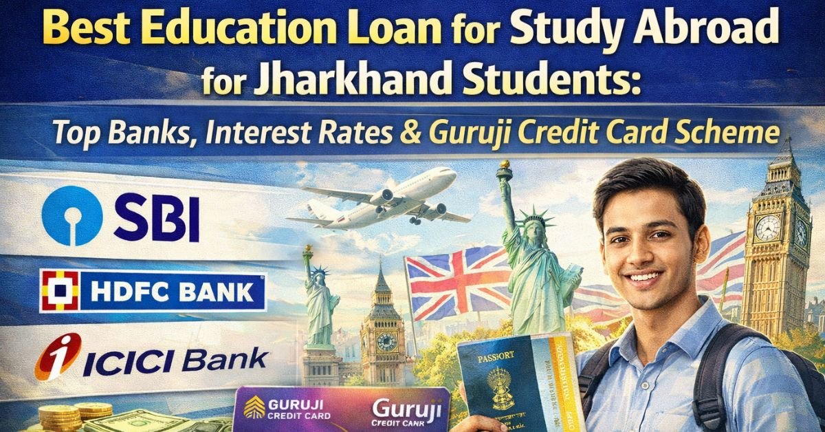 Best Education Loan for Study Abroad for Jharkhand Students