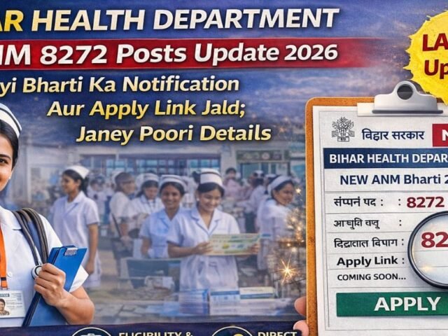 Bihar Health Department ANM 8272 Posts Update 2026: Nayi Bharti Ka Notification Aur Apply Link Jald; Janey Poori Details
