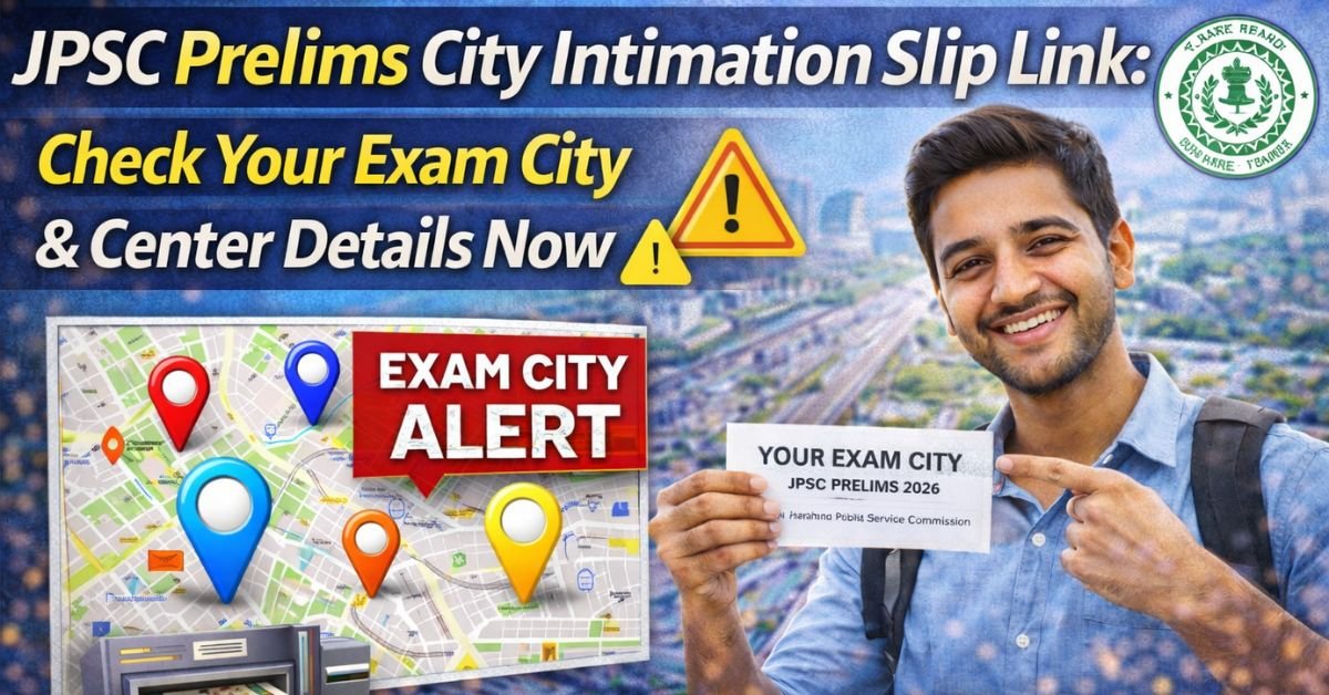 JPSC Prelims City Intimation Slip Link