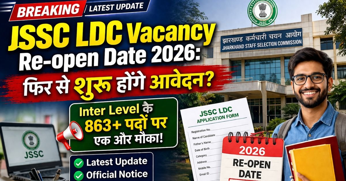 JSSC LDC Vacancy Re-open Date 2026