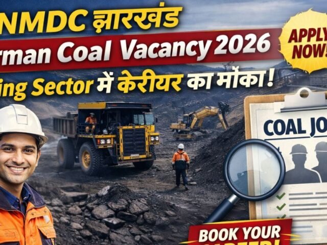 NMDC Jharkhand Overman Coal Vacancy 2026: Mining Sector Mein Career Ka Mauka; Janey Eligibility Aur Process